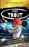 My Sporting Hero: Mike Trout: Learn all about your favorite baseball star (My Sporting Hero: Biographies for Children aged 9 - 12)