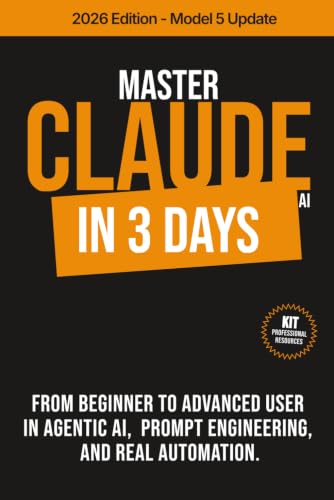 MASTER CLAUDE AI IN 3 DAYS: From beginner to advanced user in agentic AI, prompt engineering and real automation.