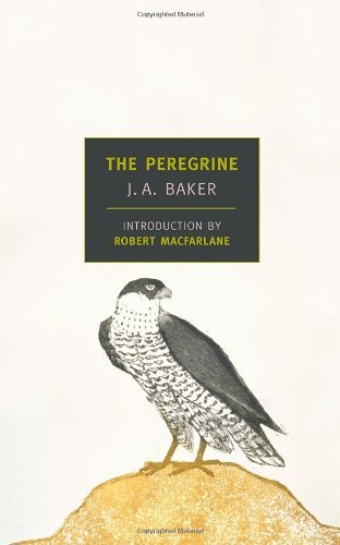 By J. A. Baker The Peregrine (New York Review Books Classics) The Peregrine