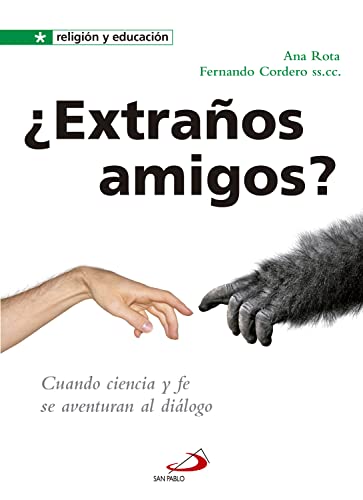 ¿Extraños amigos?: Cuando ciencia y fe se aventuran al diálogo (Religión y educación nº 3) (Spanish Edition)