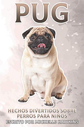 Pug: Hechos divertidos sobre perros para niños #3 (Spanish Edition)