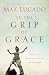 In the Grip of Grace: Your Father Always Caught You. He Still Does