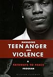 Managing Teen Anger and Violence: A Pathways to Peace Program