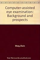 Computer-assisted eye examination: Background and prospects 0911302409 Book Cover