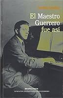 El Maestro Guerrero fue así (Libros Singulares) 8470309323 Book Cover