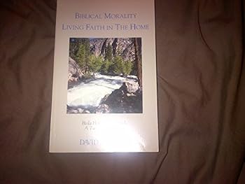 Paperback Biblical Morality / Living Faith in the Home Book