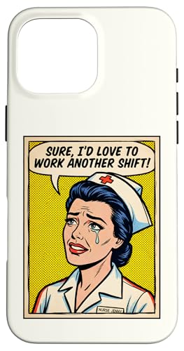 Funny Nurse I'd Love To Work Another Shift �|�b�v�A�[�g ��� �X�}�z�P�[�X iPhone 16 Pro Max �p