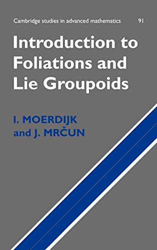Introduction to Foliations and Lie Groupoids (Cambridge Studies in Advanced Mathematics, Series Number 91)