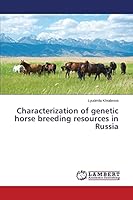 Characterization of genetic horse breeding resources in Russia 3659808814 Book Cover