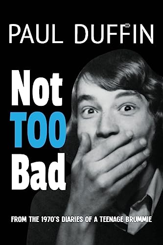 Not Too Bad: from the Diaries of a 1970s Teenage Brummie