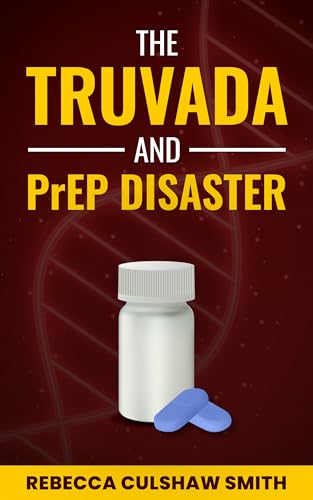 The Truvada and PrEP Disaster