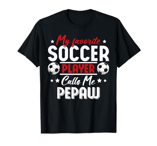 My Favorite Soccer Player Calls Me PEPAW Soccer Family T-Shirt