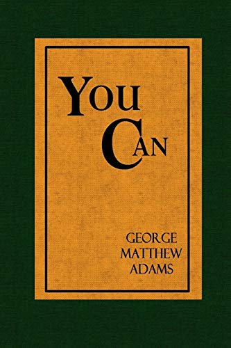 You Can - A Collection of Brief Talks on the most Important Topic in the World - Your Success