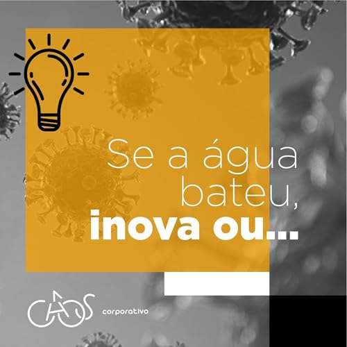 Se a &aacute;gua bateu, inova ou...