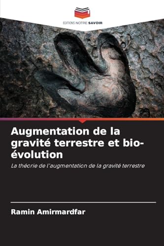 Augmentation de la gravité terrestre et bio-évolution: La théorie de l'augmentation de la gravité terrestre