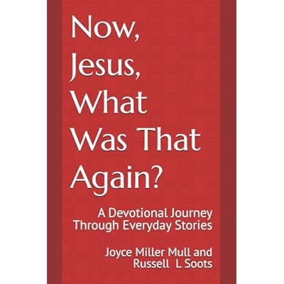 Now, Jesus, What Was That Again?