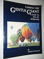 Taming the Gentle Giant: A Guide to Hot Air Ballooning 0961660813 Book Cover