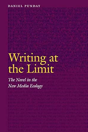 Writing at the Limit: The Novel in the New Media Ecology book cover