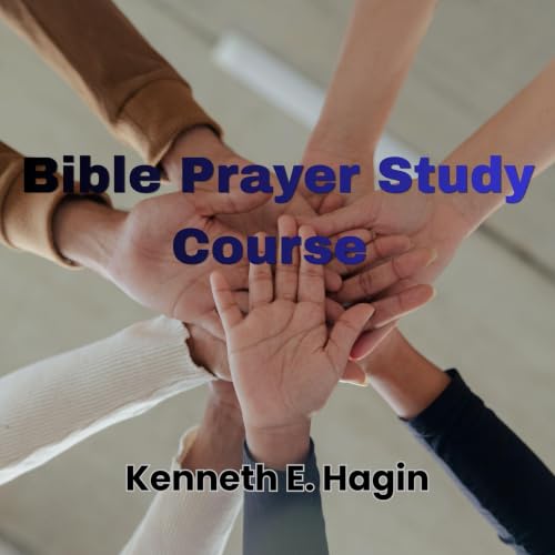 Bible Prayer Study Course Audiobook By Kenneth E. Hagin cover art