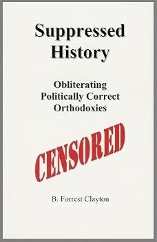 Paperback Suppressed history: Obliterating politically correct orthodoxies Book