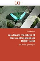 Les danses macabres et leurs métamorphoses (1830-1930): Des danses symboliques (Omn.Univ.Europ.) 6131583676 Book Cover