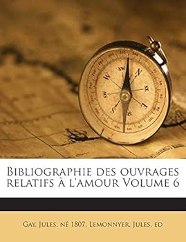 Paperback Bibliographie des ouvrages relatifs à l'amour Volume 6 [French] Book