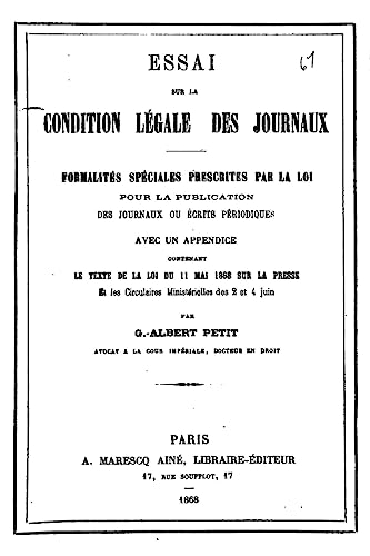 Essai sur la Condition Légale des Journaux, Formalités Spéciales Prescrites (French Edition)