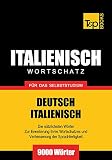 Deutsch-Italienischer Wortschatz für das Selbststudium - 9000 Wörter (German Collection 144)