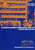 Teatro En Madrid a Mediados Del S.Xix, El. Cartelera Teatral (SIN COLECCION)