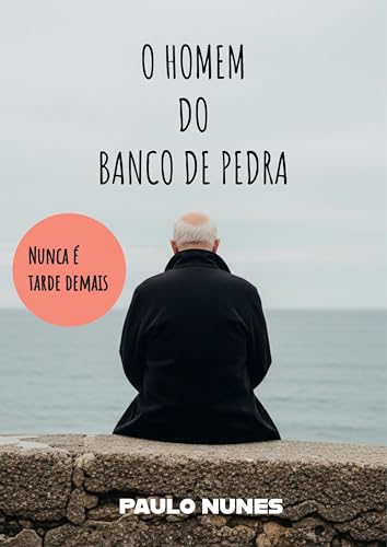 O Homem do banco de pedra: Nunca é tarde demais