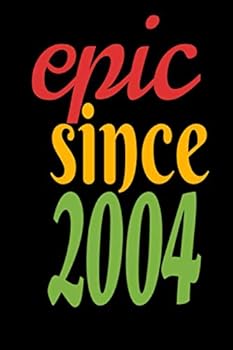 Epic since 2004 Birthday Wishes : Lined Notebook / Journal Gift, 120 Pages, 6x9, Soft Cover, Matte Finish