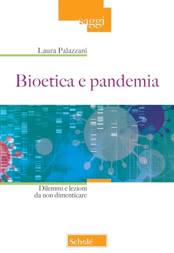 Bioetica E Pandemia. Dilemmi E Lezioni Da Non Dimenticare Bioetica E Pandemia. Dilemmi E Lezioni Da Non Dimenticare