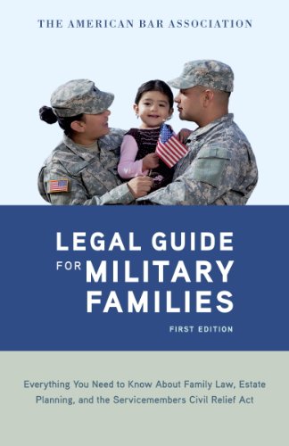 The American Bar Association Legal Guide for Military Families: Everything You Need to Know about Family Law, Estate Planning, and the Servicemembers Civil Relief Act (English Edition)