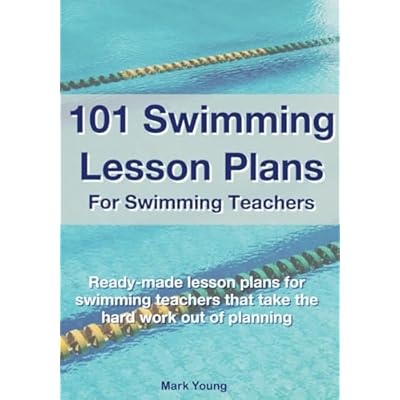 101 Swimming Lesson Plans For Swimming Teachers: Ready-made lesson plans for swimming teachers that take the hard work out of planning