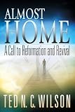 Almost Home: A Call to Revival and Reformation