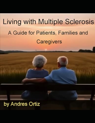 Living with Multiple Sclerosis: A Guide for Patients, Families and Caregivers