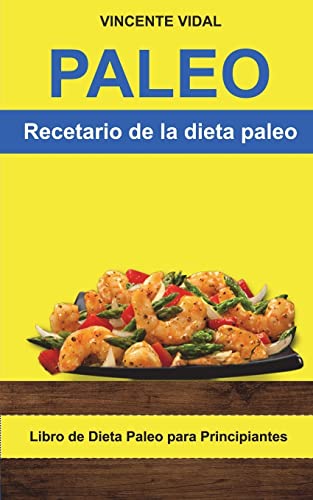 Paleo: Recetario de la dieta paleo (Libro de Dieta Paleo para Principiantes) (Spanish Edition)