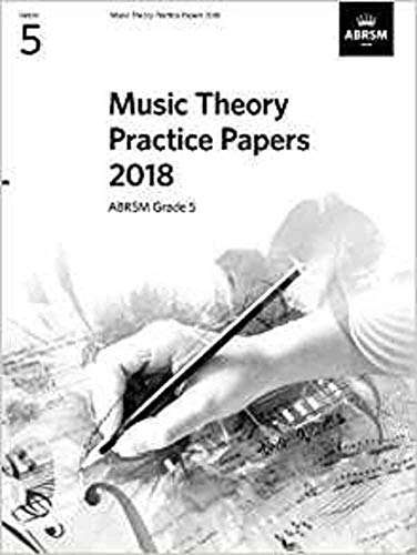 Music Theory Practice Papers 2018, ABRSM Grade 5 (Theory of Music Exam papers (ABRSM))