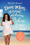  Dem Meer ist es egal, ob du eine Bikinifigur hast: Ein Plädoyer für mehr Selbstliebe