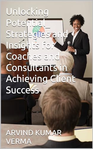 Unlocking Potential_ Strategies and Insights for Coaches and Consultants in Achieving Client Success