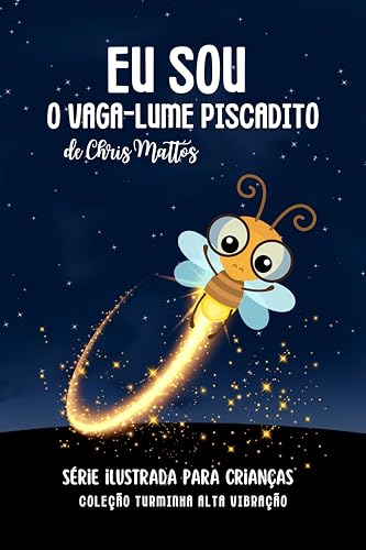 Eu sou o vaga-lume Piscadito: Turminha Alta Vibração