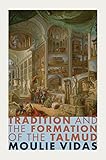Tradition and the Formation of the Talmud