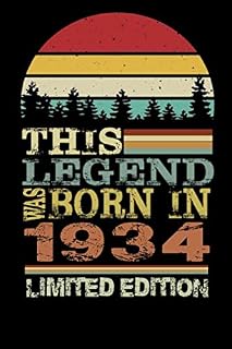 This Legend Was Born In 1934 Limited Edition: Lined Notebook Birthday Gift Ideas Anniversary Gift Idea I Birthday Card Alternative For wife women men, ... gift for Brother sister, 6x9,110 Pges