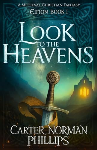 Look to the Heavens: A Medieval Christian Fantasy (Eifion)