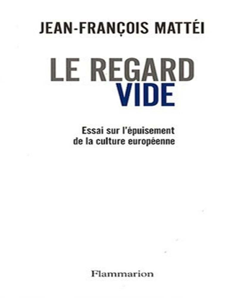 Le Regard vide: Essai sur l'épuisement de la culture européenne