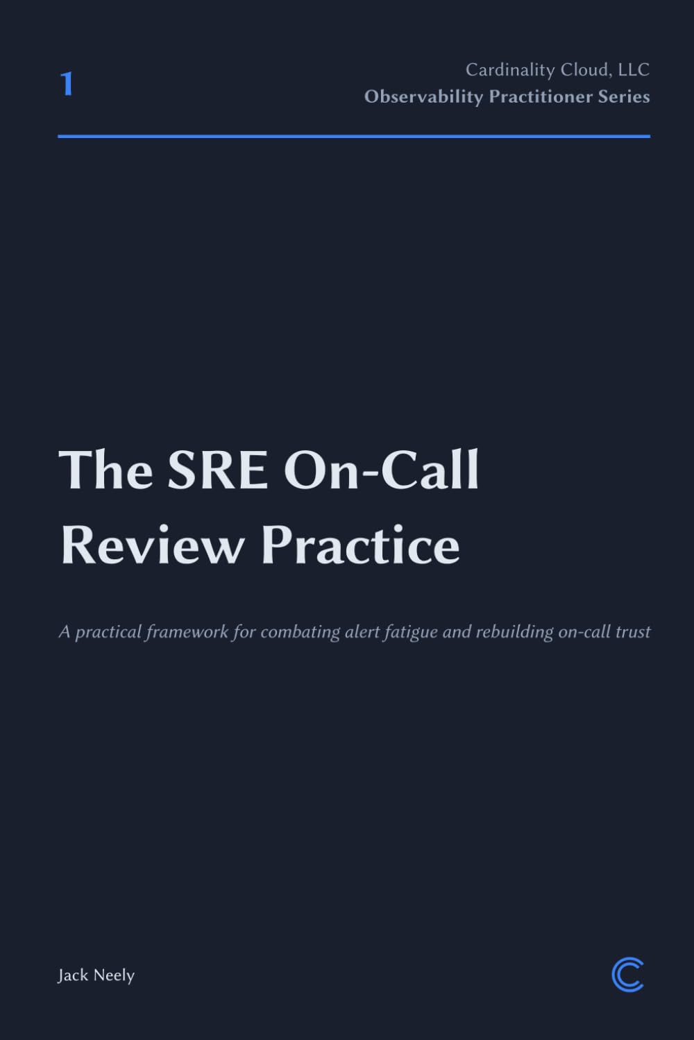 The SRE On-Call Review Practice: A practical framework for combating alert fatigue and rebuilding on-call trust (Observability Practitioner Series)