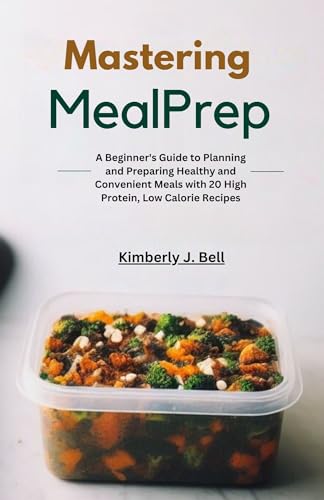 Mastering Meal Prep: A Beginner's Guide to Planning and Preparing