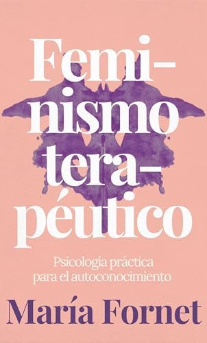 Feminismo terapéutico: Psicología práctica para el autoconocimiento (edición en español)