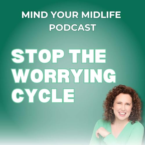 68. Most Of What You Worry About Won&rsquo;t Happen (And How to Stop the Worry Cycle)