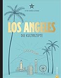 Amerika Kochbuch: Los Angeles. Die Kultrezepte. Hollywood Kitchen für Ihre Küche. Kultrezepte und Restauranttipps aus dem Melting Pot L.A. - Victor Garnier Astorino Übersetzer: Helmut Ertl 